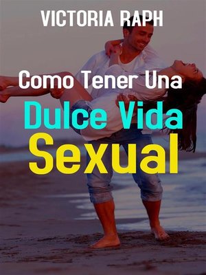 cover image of Como Tener una Dulce Vida Sexual